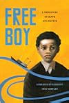 Free Boy: A True Story of Slave and M...
