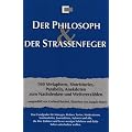 Der Philosoph & Der Strassenfeger: 160 Methaphern, Shortstorys, Parabeln, Anekdoten zum Nachdenken und Weitererz�hlen