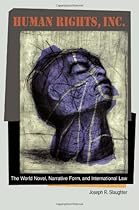 Human Rights, Inc.: The World Novel, Narrative Form, and International Law