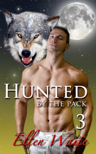 Hunted By The Pack (The Alpha's Mate Book 3)