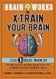 The Brain Works: X-Train Your Brain Volume 1: Basic Warm Up