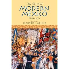 The Birth of Modern Mexico, 1780D1824 (Latin American Silhouettes)