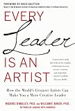 Every leader is an artist : how the world's greatest artists can make you a more creative leader