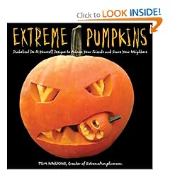 Extreme Pumpkins: Diabolical Do-It-Yourself Designs to Amuse Your Friends and Scare Your Neighbors