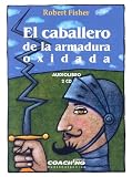 El Caballero De La Armadura Oxidada/ the Knight in Rusty Armour (Jorge Lis Coaching)