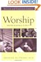 Worship, Revised and Expanded Edition: Reformed according to Scripture