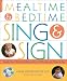 Mealtime and Bedtime Sing and Sign: Learning Signs the Fun Way Through Music and Play