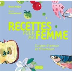 Recettes pour Ma Femme, cuisine d'amour et d'humeurs