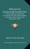 Produkt-Bild: Biblische Gleichzeitigkeiten: Oder Ubereinstimmende Zeitrechnung Bei Babyloniern, Assyrern, Aegyptern Und Hebraern (1875)