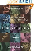 Girls Like Us: Fighting for a World Where Girls Are Not for Sale: A Memoir