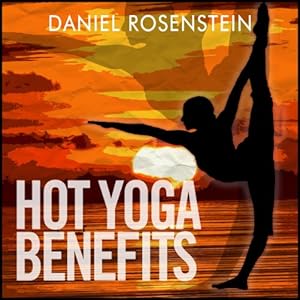 Hot Yoga Benefits: Get Started With Hot Yoga