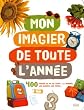 Mon imagier de toute l'ann�e : 400 Photos au fil du temps : la journ�e, les saisons, les f�tes...