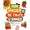 Mon imagier de toute l'ann�e : 400 Photos au fil du temps : la journ�e, les saisons, les f�tes...