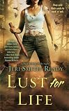 Click here to read the review of Lust for Life by Jeri Smith-Ready