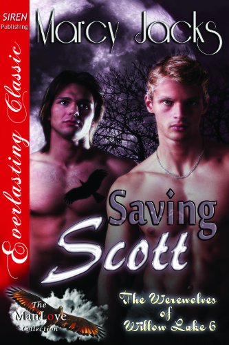 Saving Scott [The Werewolves of Willow Lake 6] (Siren Publishing Everlasting Classic ManLove)
