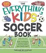The Everything Kids' Soccer Book: Rules, techniques, and more about your favorite sport! (Everything (Sports & Fitness))