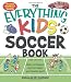 The Everything Kids' Soccer Book: Rules, techniques, and more about your favorite sport! (Everything Kids Series)