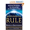 Destined to Rule: Spiritual Strategies for Advancing the Kingdom of God