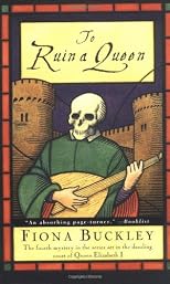 To Ruin A Queen: An Ursula Blanchard Mystery at Queen Elizabeth I's Court