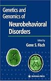 Genetics and Genomics of Neurobehavioral Disorders (Contemporary Clinical Neuroscience)