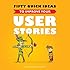 Fifty Quick Ideas to Improve Your User Stories