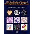 WHO classification of tumours of haematopoietic and lymphoid tissues: International Agency for Research on Cancer (World Health Organization classification of tumours)