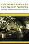 Creating and Maintaining Safe College Campuses: A Sourcebook for Enhancing and Evaluating Safety Programs