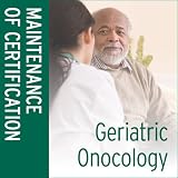 ASCO Geriatric Oncology MOC Module