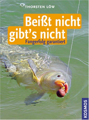 Beisst nicht gibt's nicht. Fangerfolg garantiert