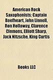 American Rock Saxophonists: Captain Beefheart, John Linnell, Ron Holloway, Clarence Clemons, Elliott Sharp, Jack Nitzsche, King Curtis