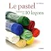 Le pastel : Initiation en 10 le�ons