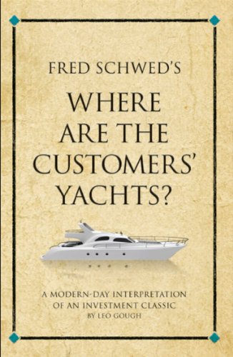 Fred Schwed's Where are the Customers' Yachts? A modern-day interpretation of an investment classic (Infinite Success)