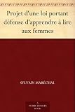 Projet d'une loi portant défense d'apprendre à lire aux femmes