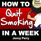 How To Quit Smoking in a Week: A Quick and Easy System That Works