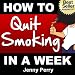 How To Quit Smoking in a Week: A Quick and Easy System That Works