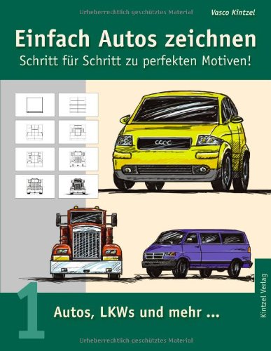 Einfach Autos zeichnen 1. Autos, LKWs und mehr...