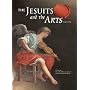The Jesuits and the Arts, 1540-1773