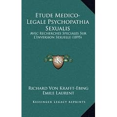 Etude Medico-Legale Psychopathia Sexualis: Avec Recherches Speciales Sur L'Inversion Sexuelle (1895)