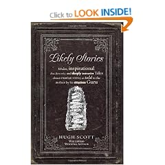Likely Stories: Fabulous, Inspirational, Chuckleworthy and Deeply Instructive Tales About Creative Writing as Told to the Author by His Ubiquitous Guru
