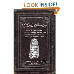 Likely Stories: Fabulous, Inspirational, Chuckleworthy and Deeply Instructive Tales About Creative Writing as Told to the Author by His Ubiquitous Guru