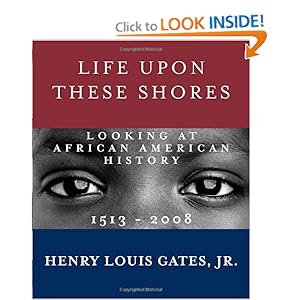 Life Upon These Shores: Looking at African American History, 1513-2008