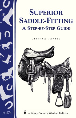 Superior Saddle Fitting: A Step-by-Step Guide: Storey's Country Wisdom Bulletin A-238 (Storey Country Wisdom Bulletin, a-274)