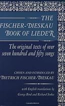 The Fischer-Dieskau Book of Lieder: The Original Texts of Over Seven Hundred and Fifty Songs The Fischer-Dieskau Book of Lieder: The Original Texts of Over Seven Hundred and Fifty Songs