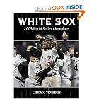 White Sox: 2005 World Series Champions by Chicago Sun-Times