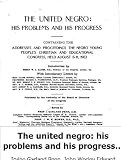 The united negro: his problems and his progress: containing the addresses