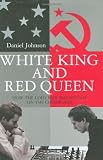 Buy : White King and Red Queen: How the Cold War Was Fought on the Chessboard