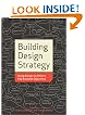 Building Design Strategy: Using Design to Achieve Key Business Objectives