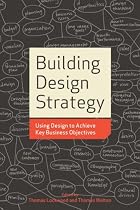 Building Design Strategy: Using Design to Achieve Key Business Objectives