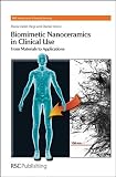 Biomimetic Nanoceramics in Clinical Use: From Materials to Applications (RSC Nanoscience & Nanotechnology)