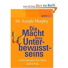Die Macht Ihres Unterbewusstseins. Affirmationen f�r Gl�ck und Erfolg